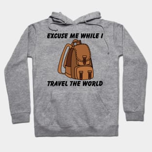 Excuse Me While I Travel The World Proud travel Hoodie